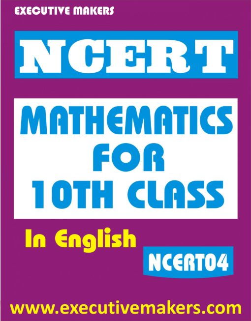 NCERT04 MATHEMATICS FOR 10TH CLASS IN ENGLISH (इस पुस्तक को निःशुल्क पढ़ने के लिए, OPEN THIS BOOK पर क्लिक करें। इस पुस्तक को डाउनलोड करने के लिए ADD TO CART पर क्लिक करें। To read this Book For Free, Click on OPEN THIS BOOK. To Download This Book, Click on ADD TO CART.)