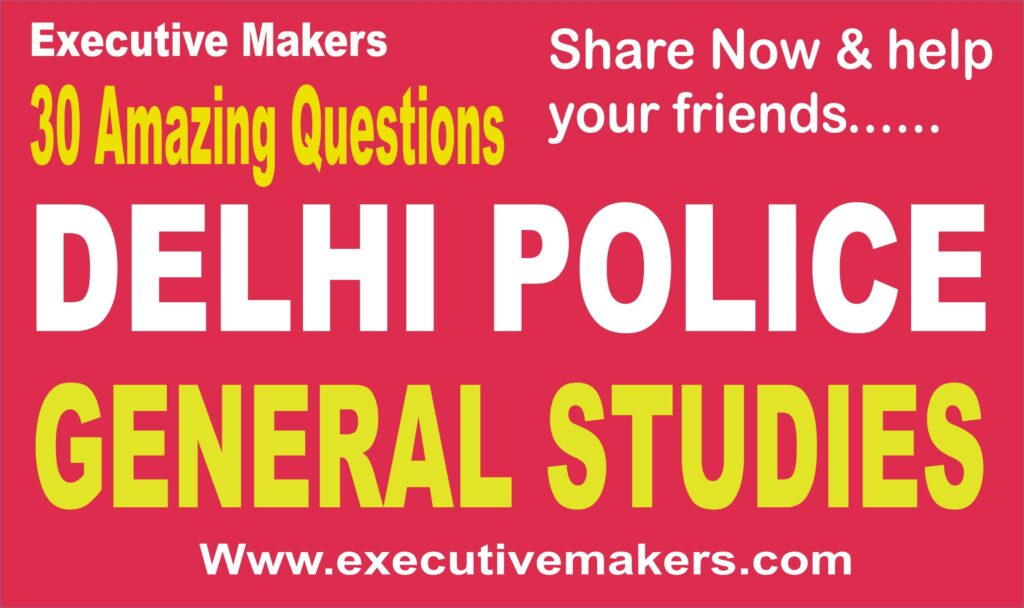 30 Amazing Delhi Police GS GK Questions